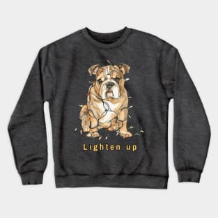 Lighten up English Bulldog Crewneck Sweatshirt